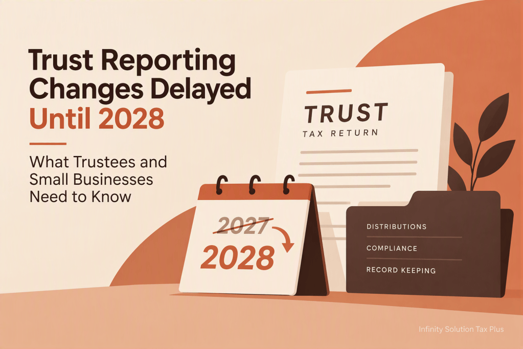 Trust reporting changes delayed until 2028 feature image showing trust tax return documents, compliance records, distribution planning and trust administration requirements. Expert advice from Infinity Solution Tax Plus, trusted Accountant Box Hill for trust taxation and business advisory services.